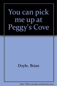 You Can Pick Me Up at Peggy's Cove