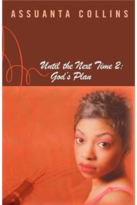 Until the Next Time 2: God's Plan