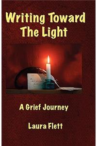 Writing Toward the Light - A Grief Journey