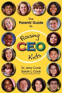 The Parents' Guide to Raising CEO Kids