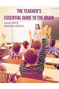 The Teacher's Essential Guide To The Brain