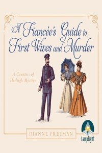 A Fiancee's Guide to First Wives and Murder