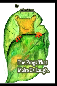 The Frogs That Make Us Laugh.