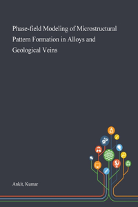 Phase-field Modeling of Microstructural Pattern Formation in Alloys and Geological Veins