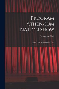 Program Athenæum Nation Show [microform]