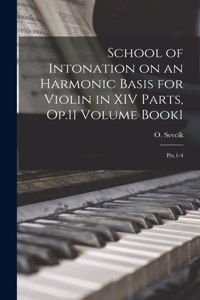 School of Intonation on an Harmonic Basis for Violin in XIV Parts, Op.11 Volume Book1; Pts.1-4