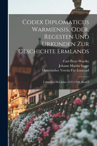 Codex Diplomaticus Warmiensis, Oder, Regesten Und Urkunden Zur Geschichte Ermlands