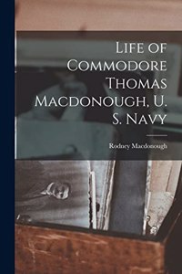 Life of Commodore Thomas Macdonough, U. S. Navy
