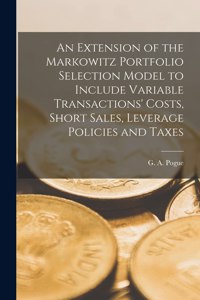 Extension of the Markowitz Portfolio Selection Model to Include Variable Transactions' Costs, Short Sales, Leverage Policies and Taxes