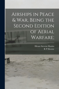 Airships in Peace & war, Being the Second Edition of Aerial Warfare;