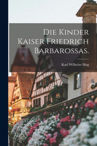 Kinder Kaiser Friedrich Barbarossas.