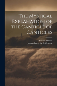 Mystical Explanation of the Canticle of Canticles