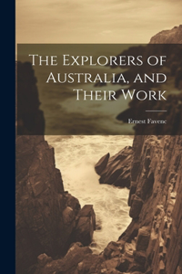 Explorers of Australia, and Their Work
