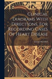 Clinical Diagrams With Directions, For Recording Cases Of Heart Disease