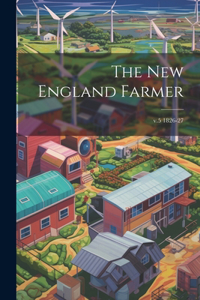 New England Farmer; v.5 1826-27