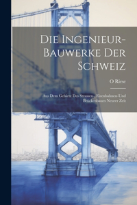 Ingenieur-Bauwerke Der Schweiz