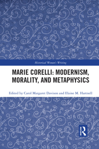 Marie Corelli: Modernism, Morality, and Metaphysics