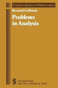 Problems in Analysis (Problem Books in Mathematics) [Special Indian Edition - Reprint Year: 2020] [Paperback] B. Gelbaum
