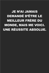 Je N'ai Jamais Demandé D'être Le Meilleur Frère Du Monde, Mais Me Voici. Une Réussite Absolue