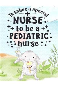 It Takes A Special Nurse To Be A Pediatric Nurse