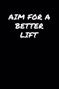 Aim For A Better Lift