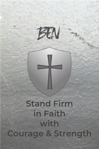 Ben Stand Firm in Faith with Courage & Strength