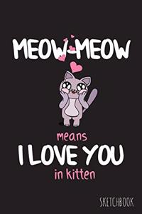 Meow-Meow Means I Love You In Kitten