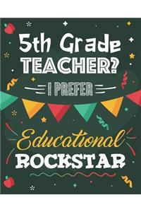 5th Grade Teacher? I Prefer Educational Rockstar