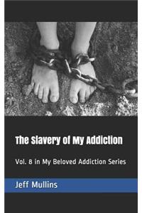 Slavery of My Addiction