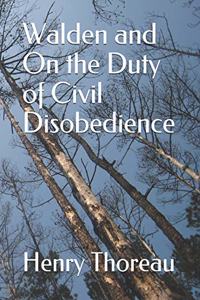 Walden and On the Duty of Civil Disobedience