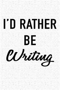 I'd Rather Be Writing
