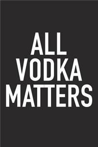 All Vodka Matters