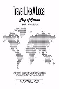 Travel Like a Local - Map of Ottawa (Black and White Edition)