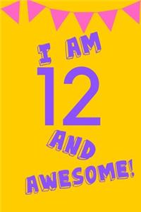 I Am 12 and Awesome!