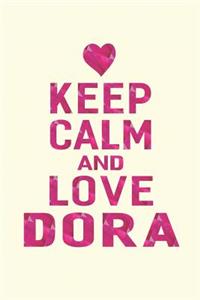 Keep Calm and Love Dora