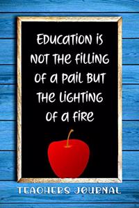 Education Is Not the Filling of a Pail But the Lighting of a Fire