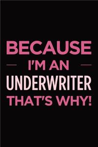 Because I'm an Underwriter That's Why: Blank Lined Novelty Office Humor Themed Notebook to Write In: With a Versatile Wide Ruled Interior: Pink Text