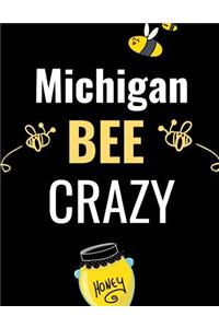 Michigan Bee Crazy: The Ultimate Bee Keeping Journal. This is an 8.5X11 103 Page Diary For: Anyone that Loves Raising Bees, Eats Honey and Loves Working in the Bee Yard