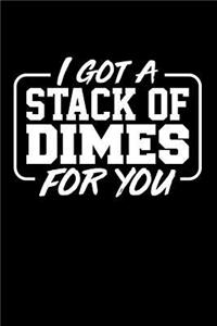 I Got a Stack of Dimes for You