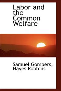 Labor and the Common Welfare