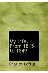 My Life. from 1815 to 1849