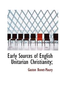 Early Sources of English Unitarian Christianity;