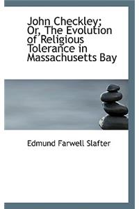 John Checkley; Or, the Evolution of Religious Tolerance in Massachusetts Bay