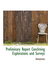 Preliminary Report Conclrning Explorations and Surveys