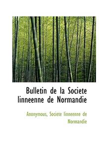 Bulletin de La Soci T Linn Enne de Normandie