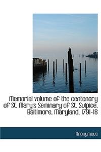 Memorial Volume of the Centenary of St. Mary's Seminary of St. Sulpice, Baltimore, Maryland, 1791-18