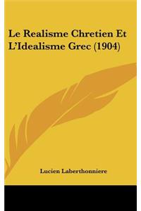 Le Realisme Chretien Et L'Idealisme Grec (1904)