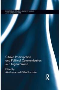 Citizen Participation and Political Communication in a Digital World