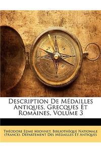 Description de Mdailles Antiques, Grecques Et Romaines, Volume 3