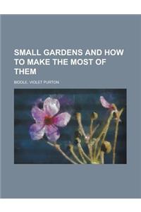 Small Gardens and How to Make the Most of Them